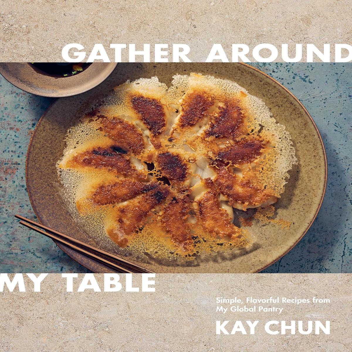 *Pre-order* Gather Around My Table: Simple, Flavorful Recipes from My Global Pantry: A Cookbook (Kay Chun) *Signed*