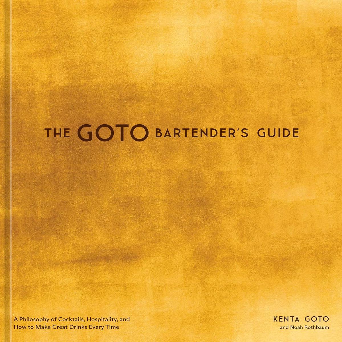 *Pre-order* The Goto Bartender's Guide: A Philosophy of Cocktails, Hospitality, and How to Make Great Drinks Every Time (Kenta Goto, Noah Rothbaum) *Signed*
